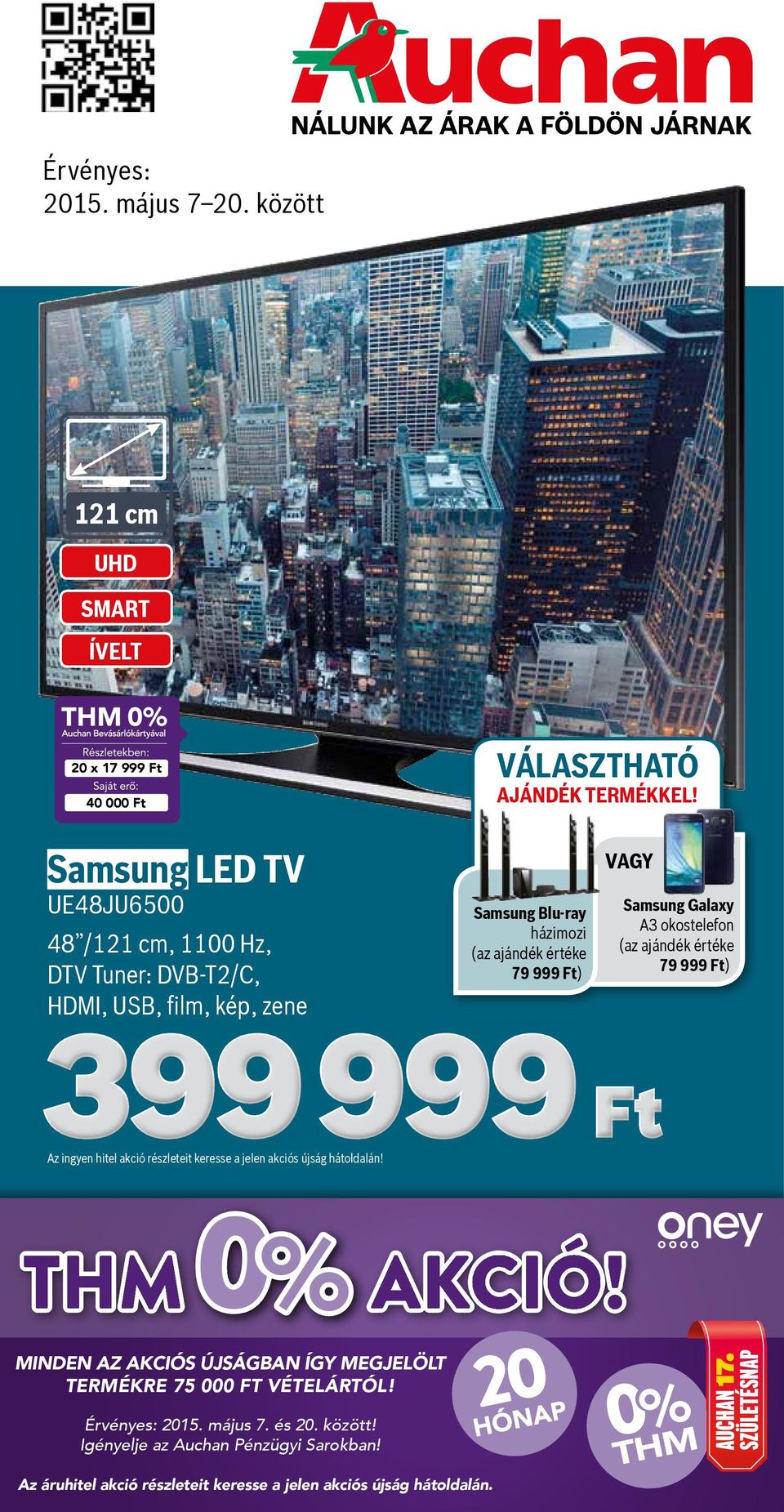 Samsung Galaxy A3 okostelefon (az ajándék értéke 79 999 Ft) 399999 Ft Az ingyen hitel akció részleteit keresse a jelen akciós újság hátoldalán! THM AKCIÓ!