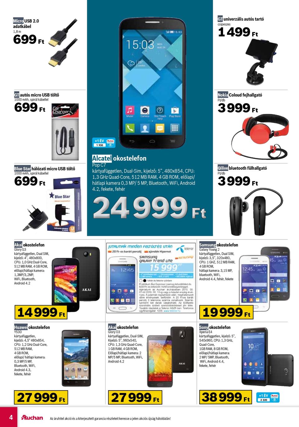 USB töltő 1000 mah, spirál kábellel 699 Ft Alcatel okostelefon Pop C7 Dual-Sim, kijelző: 5, 480x854, CPU: 1,3 GHz Quad-Core, 512 MB RAM, 4 GB ROM, előlapi/ hátlapi kamera 0,3 MP/ 5 MP, Bluetooth,