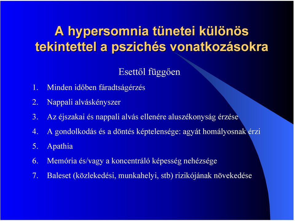 Az éjszakai és nappali alvás ellenére aluszékonyság érzése 4.