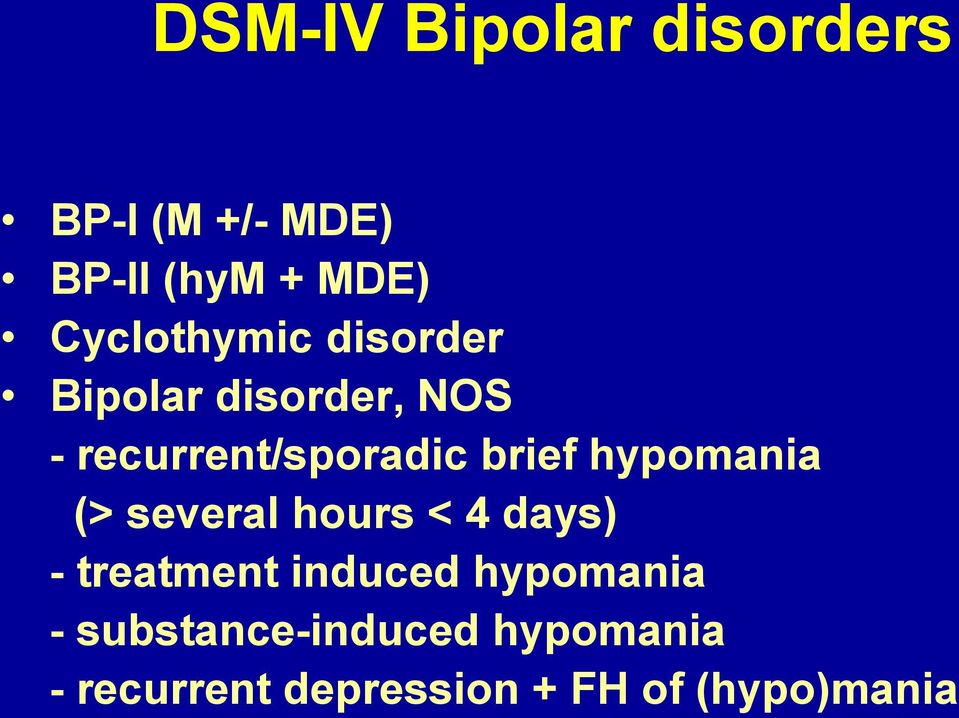 brief hypomania (> several hours < 4 days) - treatment induced