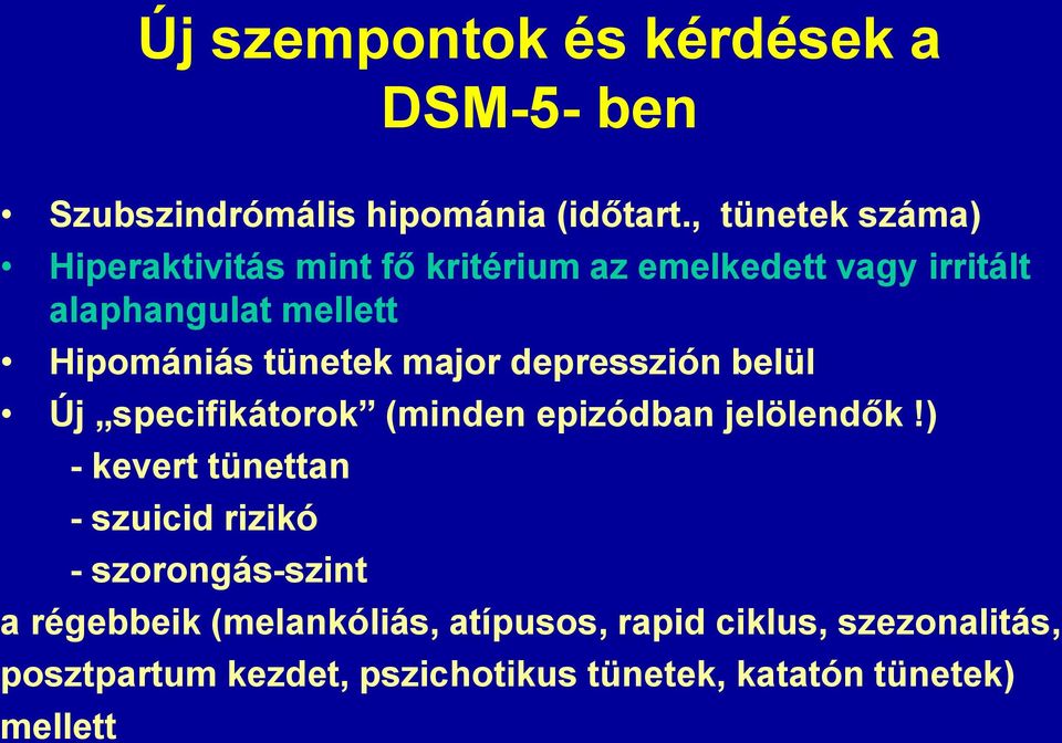 tünetek major depresszión belül Új specifikátorok (minden epizódban jelölendők!