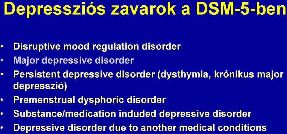 major depresszió) Premenstrual dysphoric disorder Substance/medication