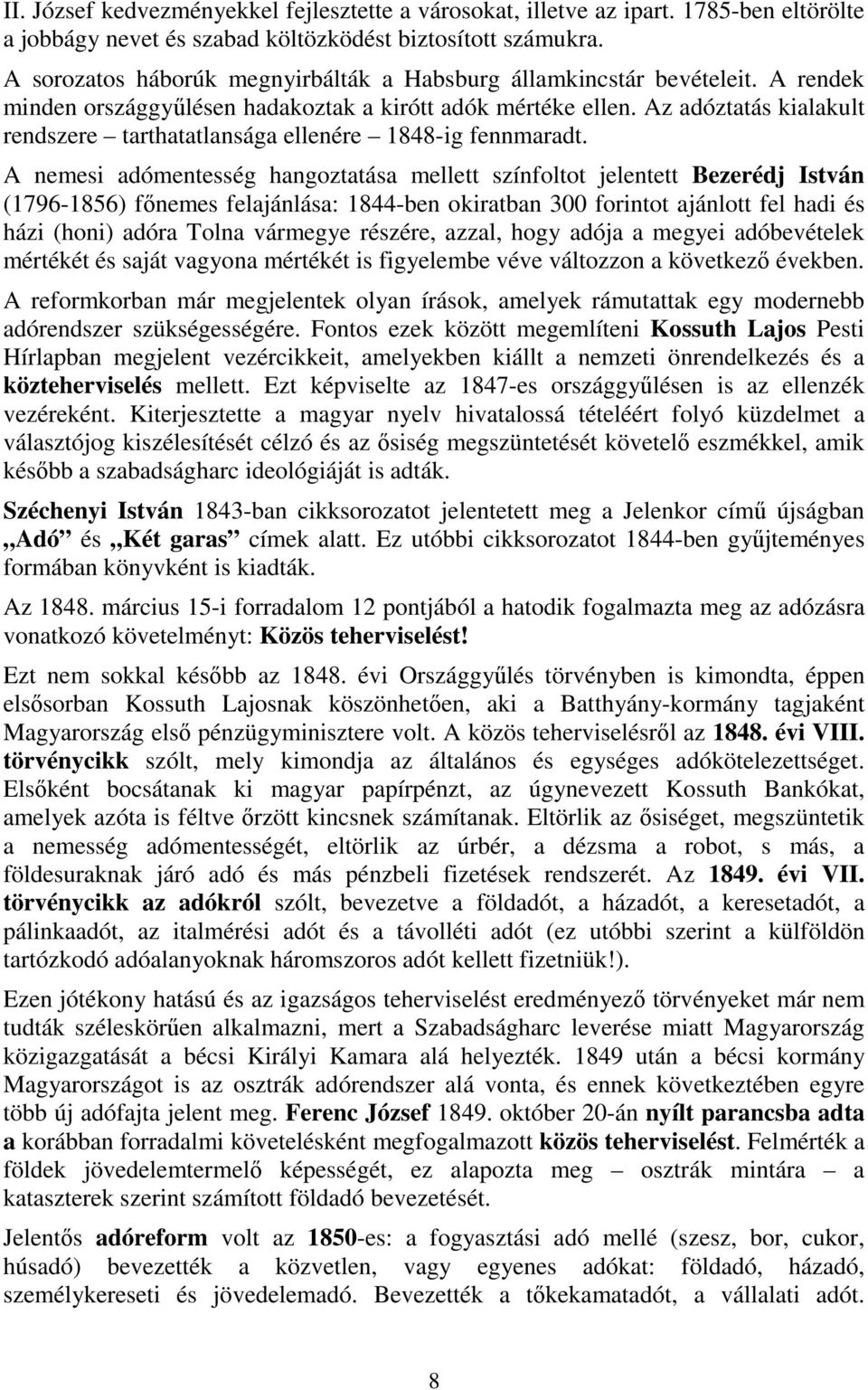 Az adóztatás kialakult rendszere tarthatatlansága ellenére 1848-ig fennmaradt.