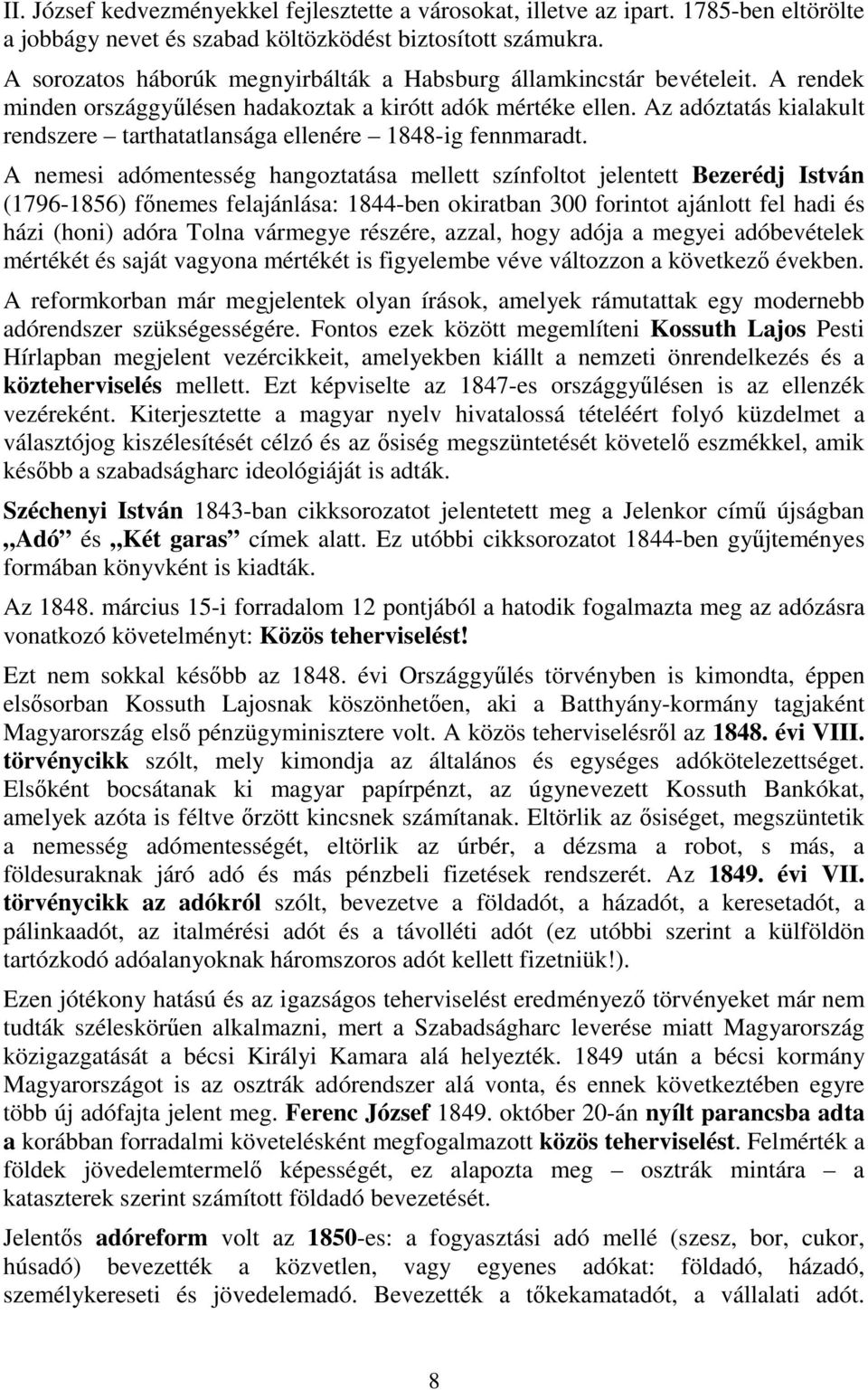 Az adóztatás kialakult rendszere tarthatatlansága ellenére 1848-ig fennmaradt.