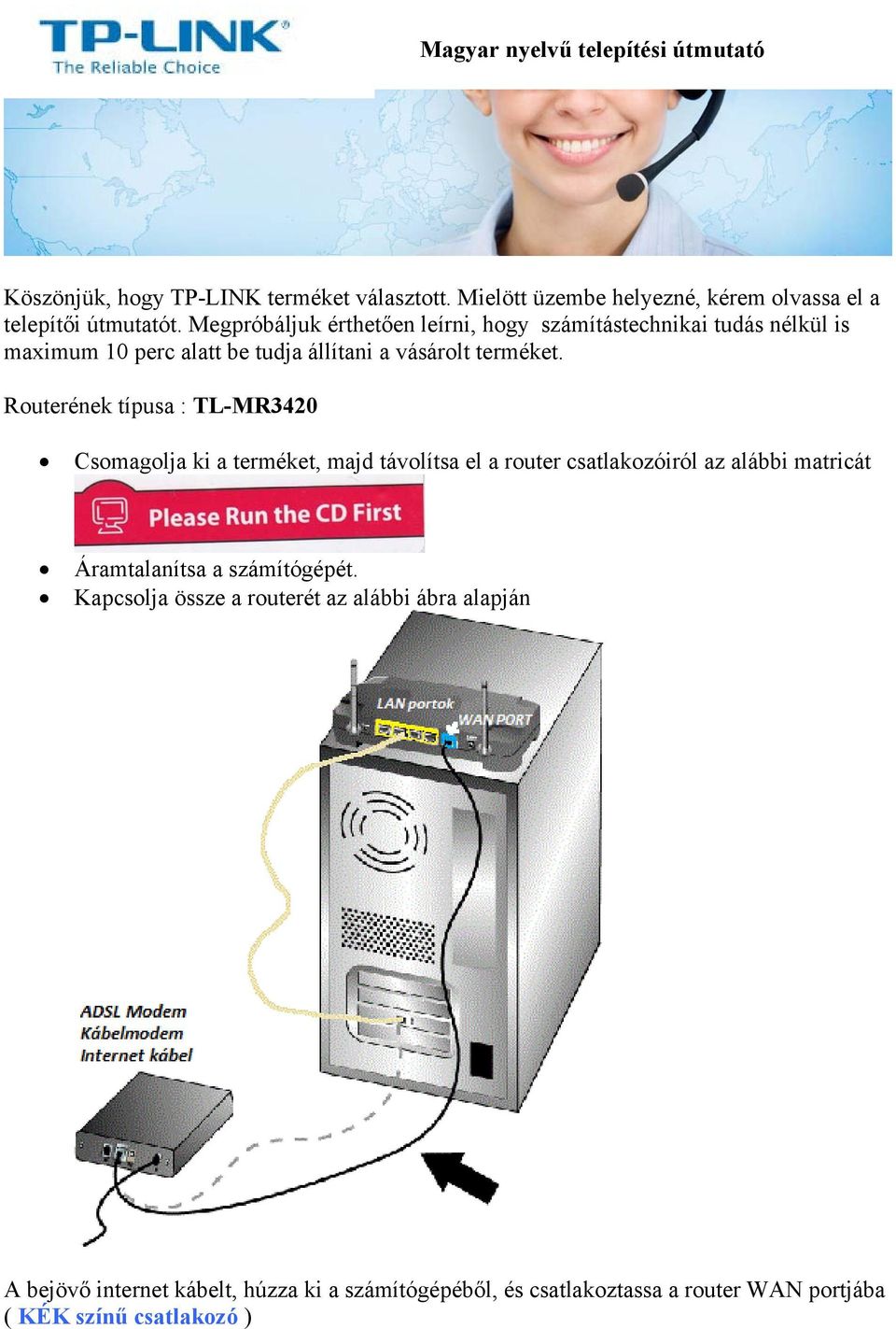 Csomagolja ki a terméket, majd távolítsa el a router csatlakozóiról az  alábbi matricát - PDF Ingyenes letöltés