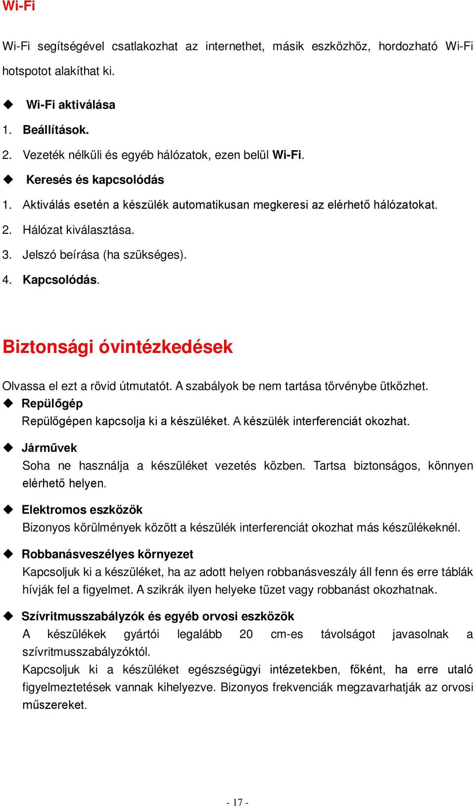 Jelszó beírása (ha szükséges). 4. Kapcsolódás. Biztonsági óvintézkedések Olvassa el ezt a rövid útmutatót. A szabályok be nem tartása törvénybe ütközhet.