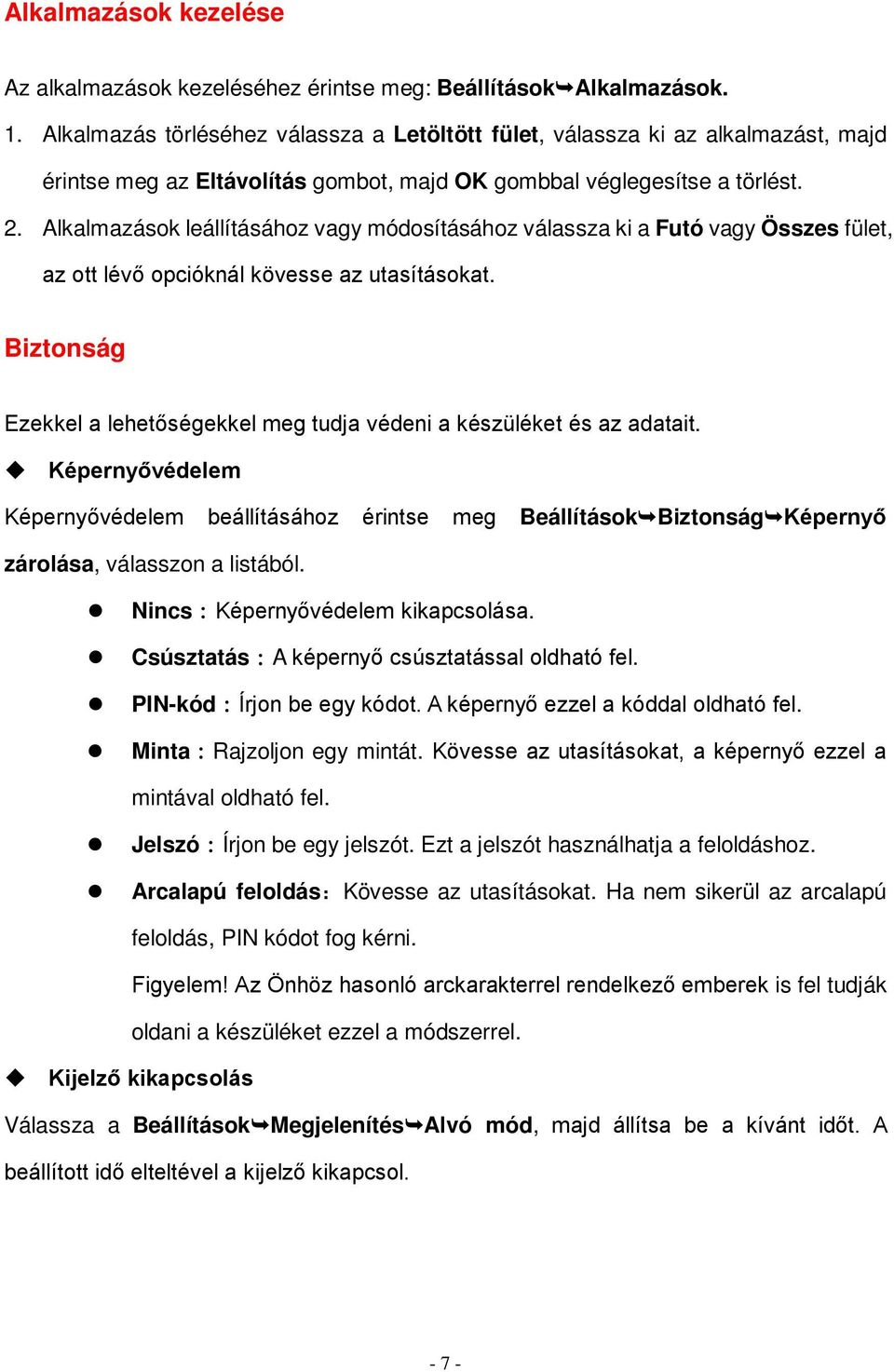 Alkalmazások leállításához vagy módosításához válassza ki a Futó vagy Összes fület, az ott lévő opcióknál kövesse az utasításokat.