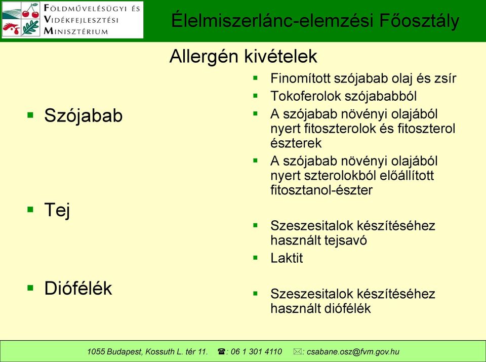 szójabab növényi olajából nyert szterolokból előállított fitosztanol-észter