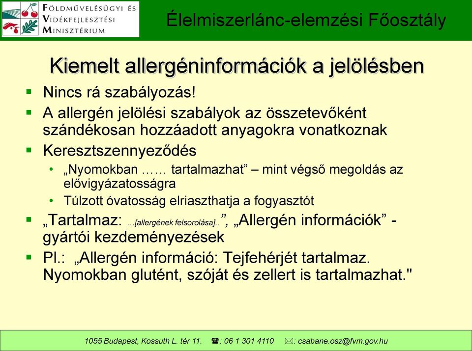 Nyomokban tartalmazhat mint végső megoldás az elővigyázatosságra Túlzott óvatosság elriaszthatja a fogyasztót