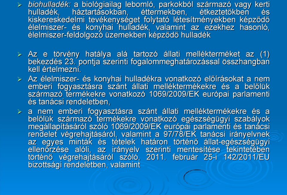 pontja szerinti fogalommeghatározással összhangban kell értelmezni.