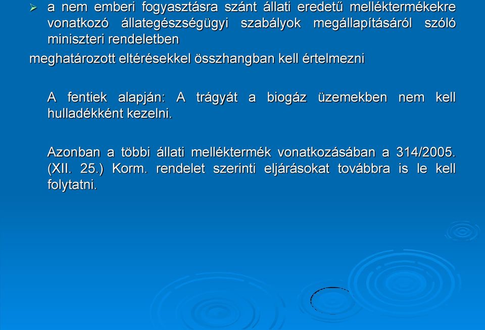 fentiek alapján: A trágyát a biogáz üzemekben nem kell hulladékként kezelni.