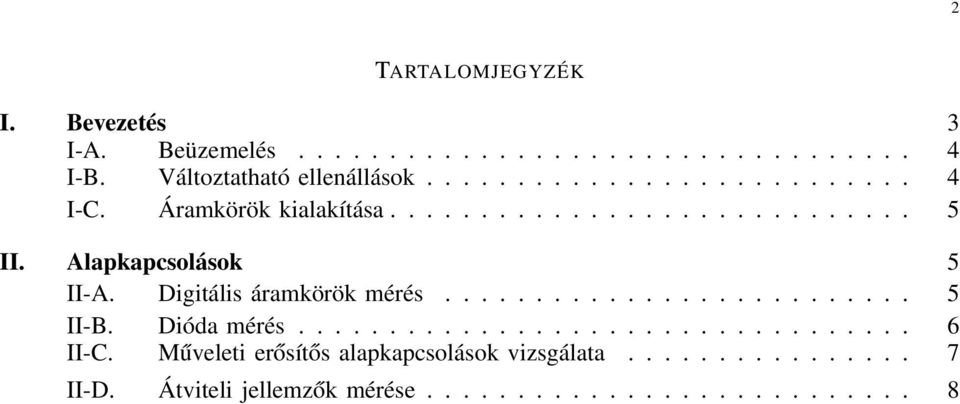 Digitális áramkörök mérés.......................... 5 II-B. Dióda mérés.................................. 6 II-C.