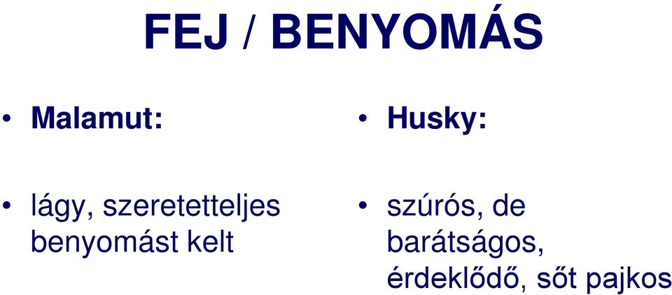 benyomást kelt szúrós, de