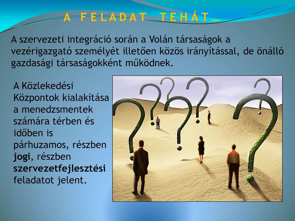 társaságokként működnek.