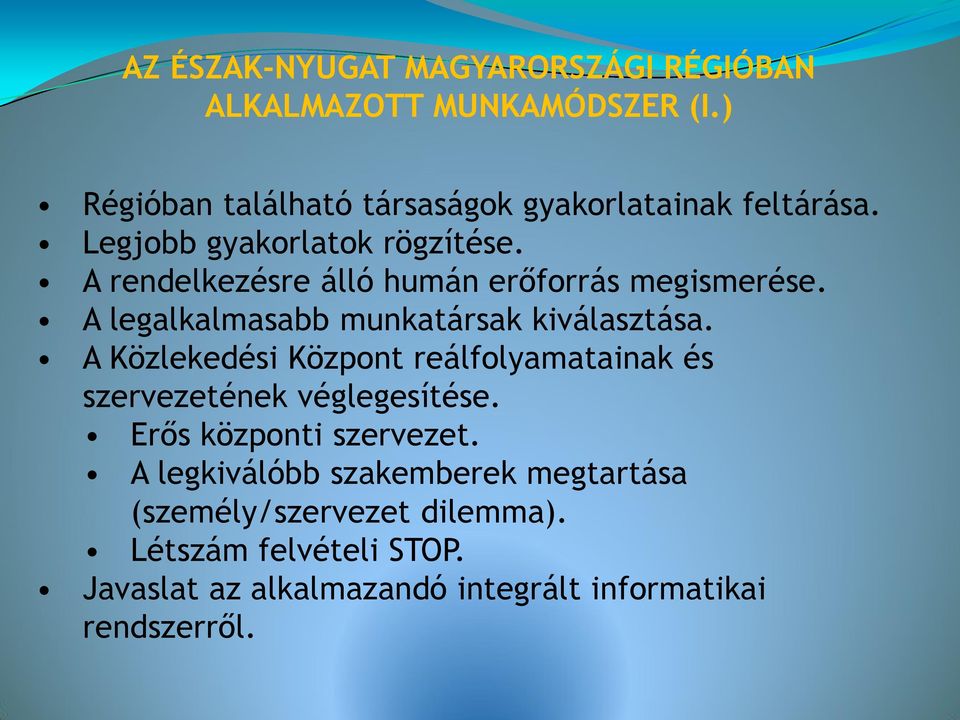 A Közlekedési Központ reálfolyamatainak és szervezetének véglegesítése. Erős központi szervezet.