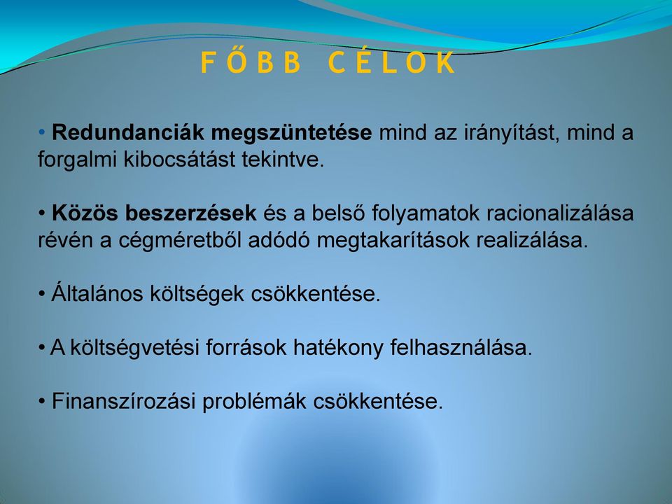 Közös beszerzések és a belső folyamatok racionalizálása révén a cégméretből adódó