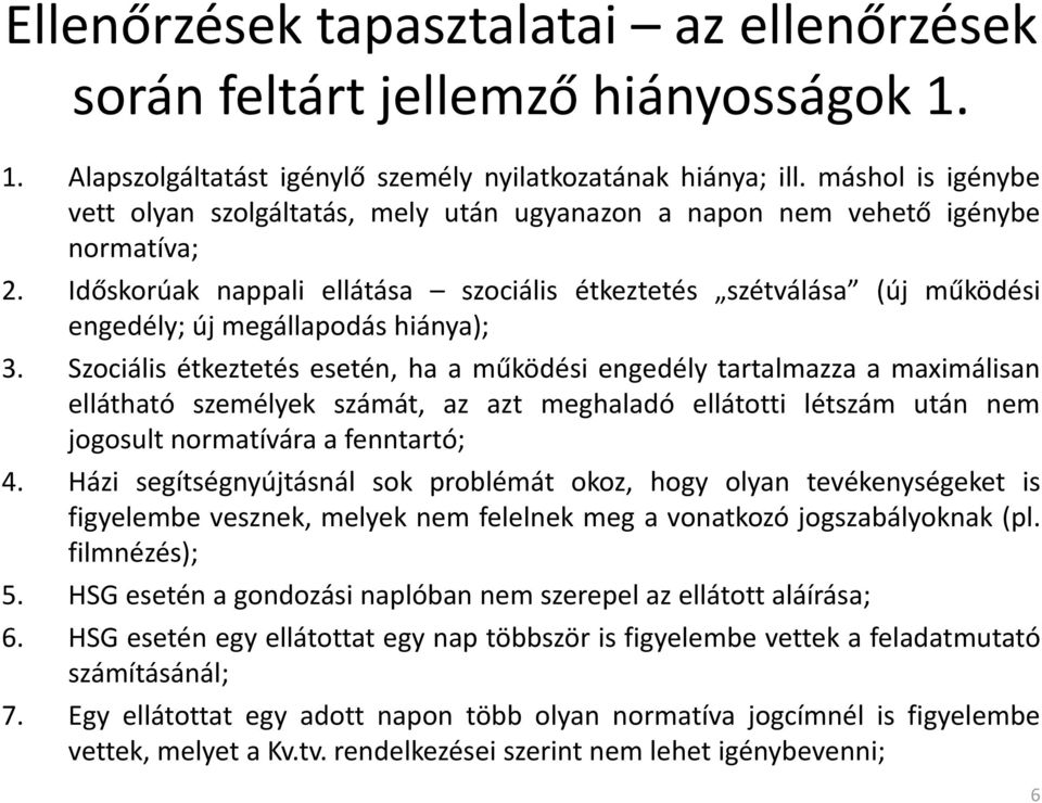 Időskorúak nappali ellátása szociális étkeztetés szétválása (új működési engedély; új megállapodás hiánya); 3.