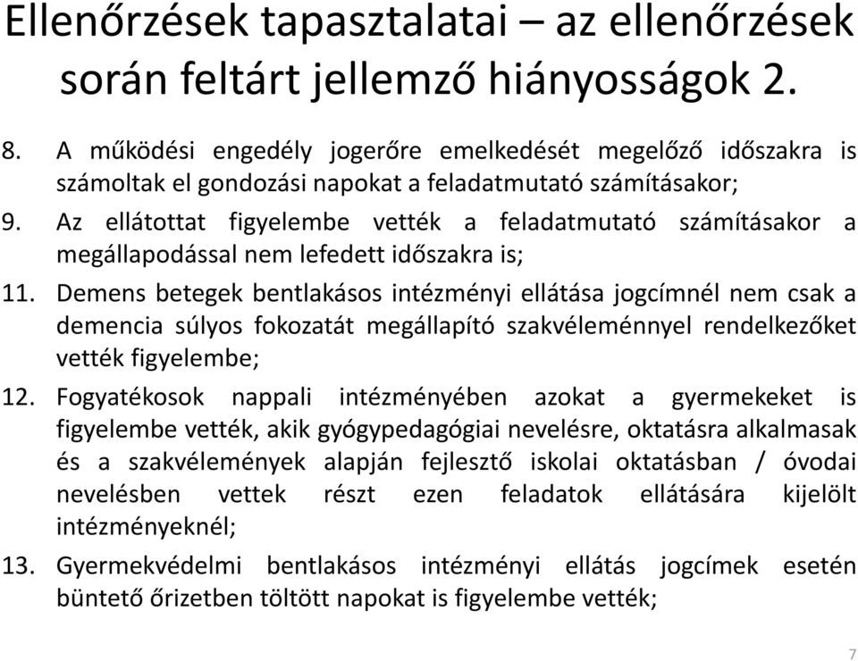 Az ellátottat figyelembe vették a feladatmutató számításakor a megállapodással nem lefedett időszakra is; 11.