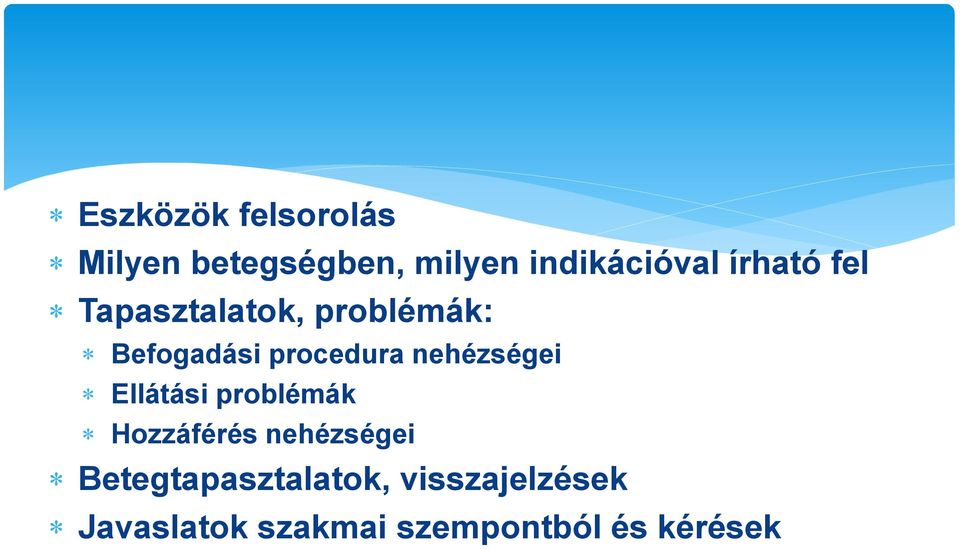 nehézségei Ellátási problémák Hozzáférés nehézségei