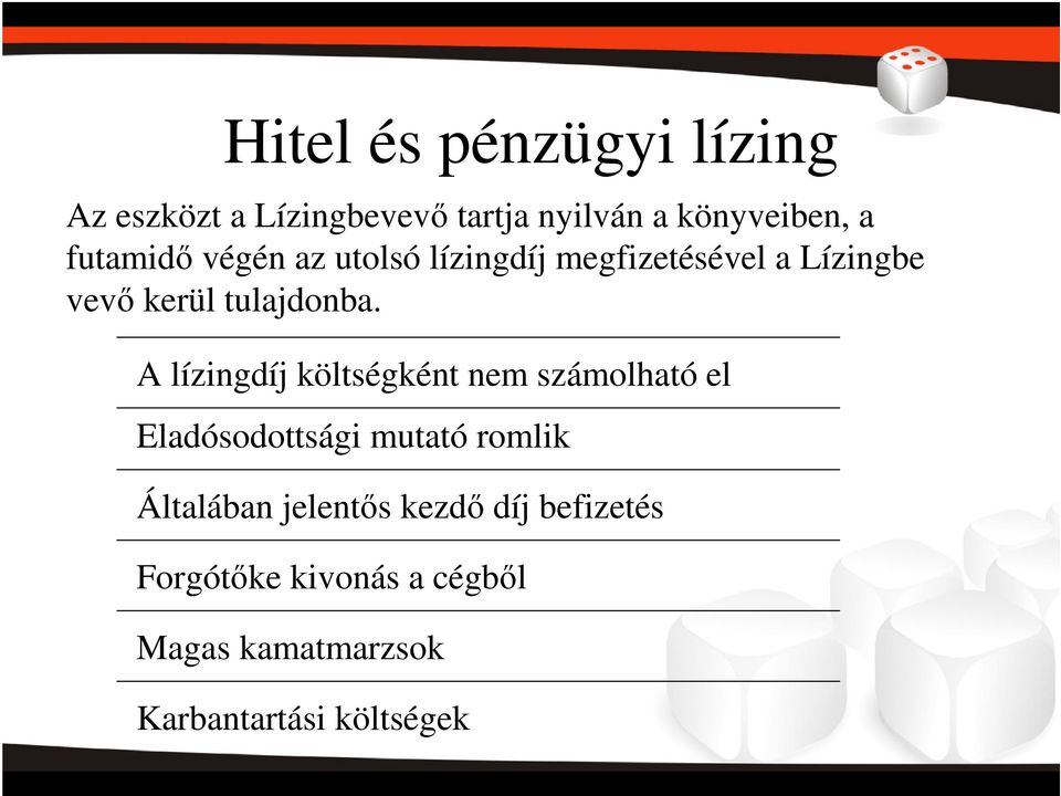 A lízingdíj költségként nem számolható el Eladósodottsági mutató romlik Általában