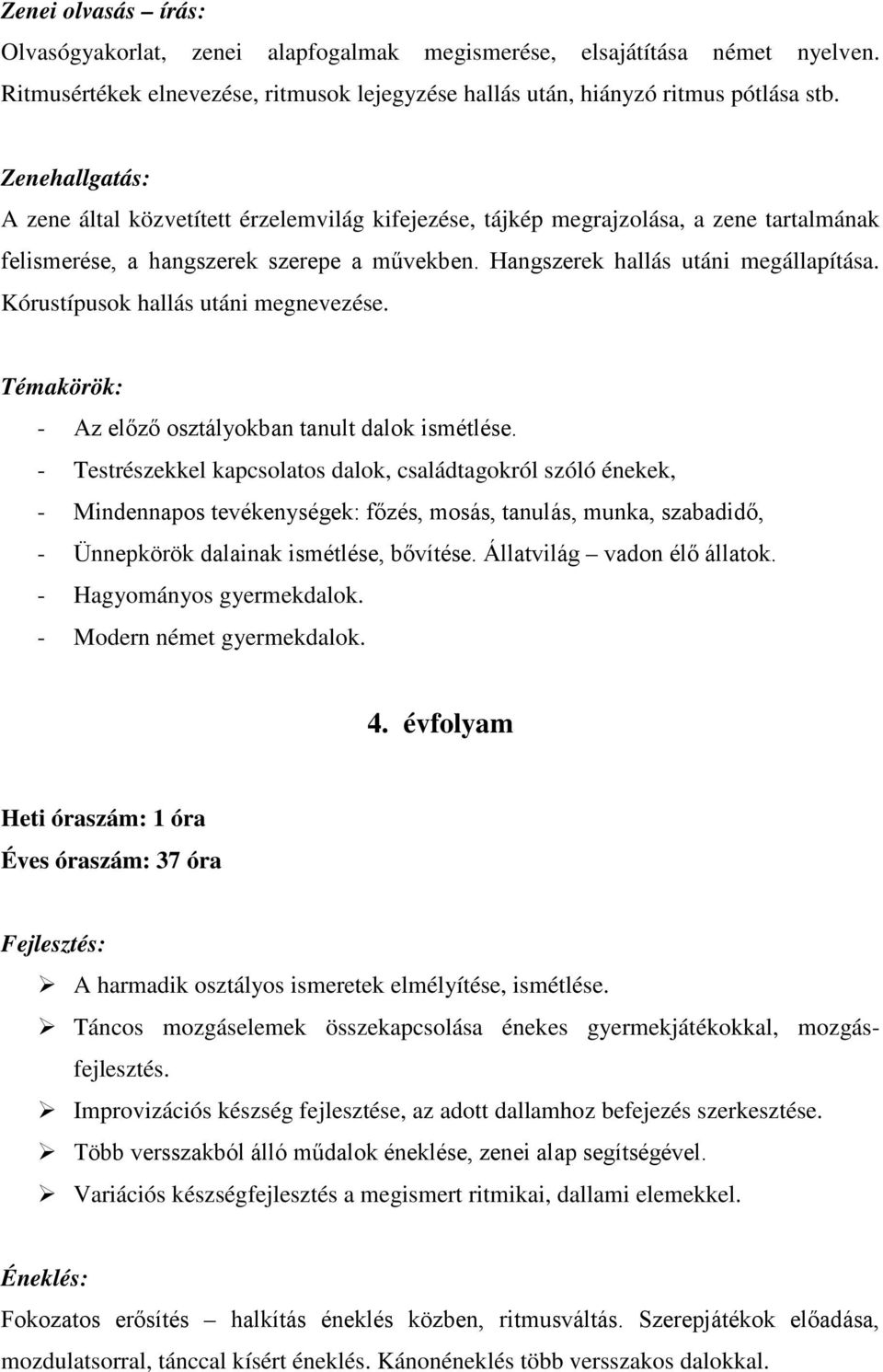 Kórustípusok hallás utáni megnevezése. Témakörök: - Az előző osztályokban tanult dalok ismétlése.