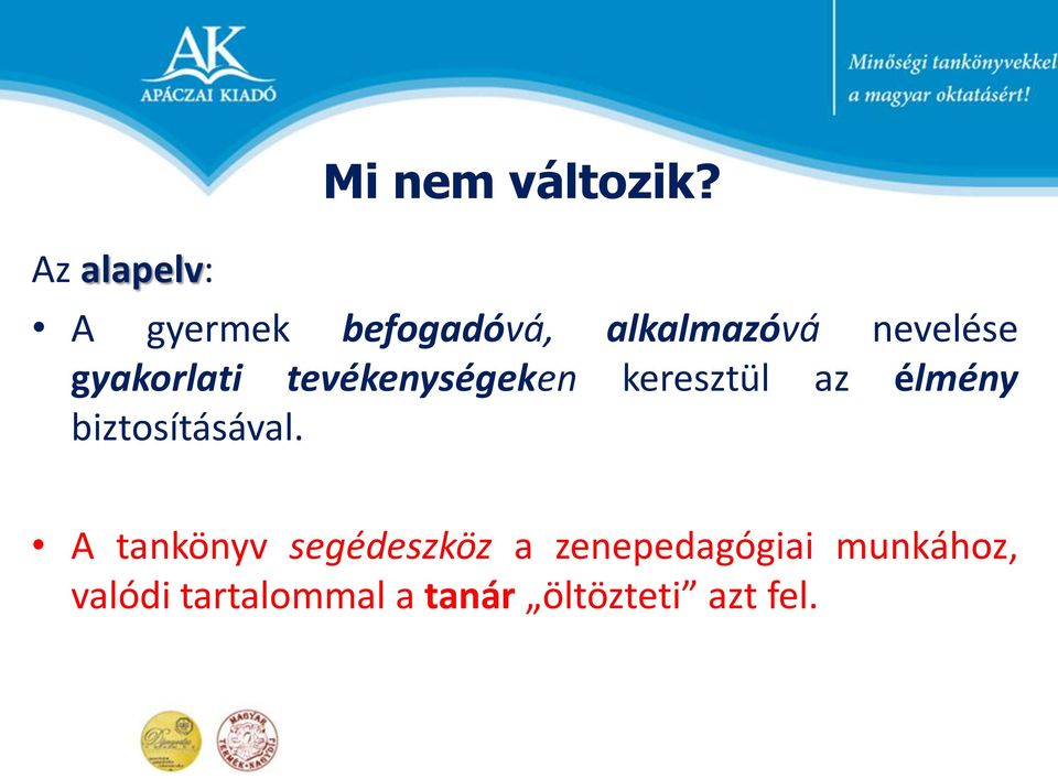 tevékenységeken keresztül az élmény biztosításával.