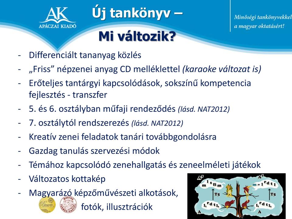 sokszínű kompetencia fejlesztés - transzfer - 5. és 6. osztályban műfaji rendeződés (lásd. NAT2012) - 7.