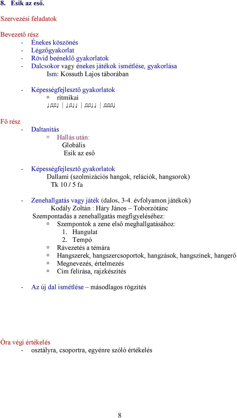 hangsorok) Tk 10 / 5 fa Kodály Zoltán : Háry János Toborzótánc Szempontadás a zenehallgatás