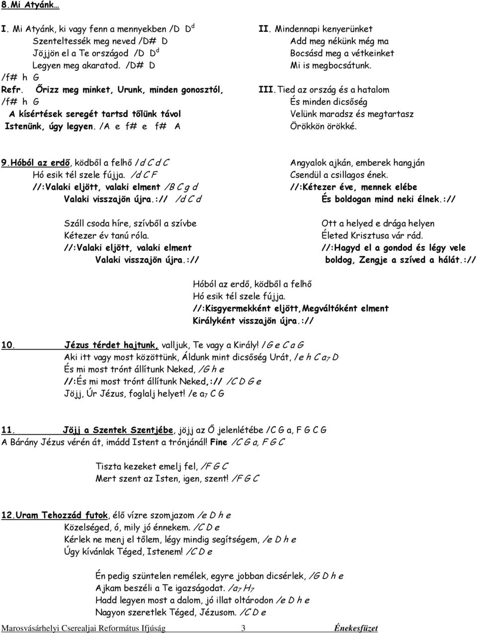 Refr. Dicsérjétek az Urat vígan, Istent, az Ő szent helyén. /f# A E f#  Dicsérjétek tetteiért nagyságához méltóan. /f# A E f# - PDF Free Download