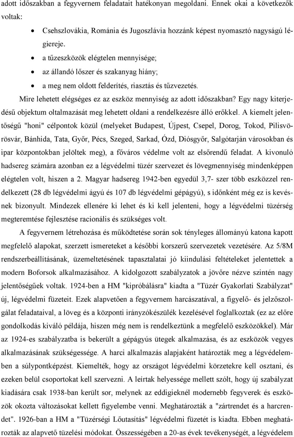 Egy nagy kiterjedésű objektum oltalmazását meg lehetett oldani a rendelkezésre álló erőkkel.