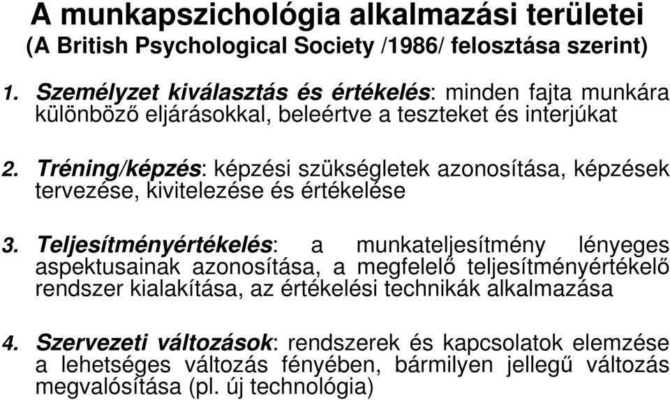 Tréning/képzés: képzési szükségletek azonosítása, képzések tervezése, kivitelezése és értékelése 3.