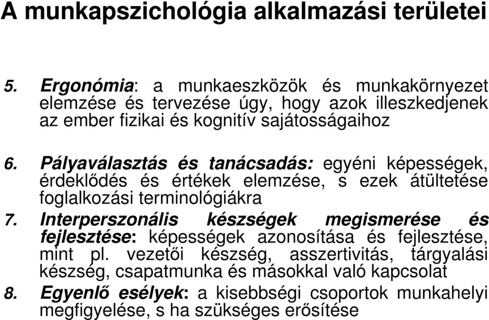 Pályaválasztás és tanácsadás: egyéni képességek, érdeklıdés és értékek elemzése, s ezek átültetése foglalkozási terminológiákra 7.