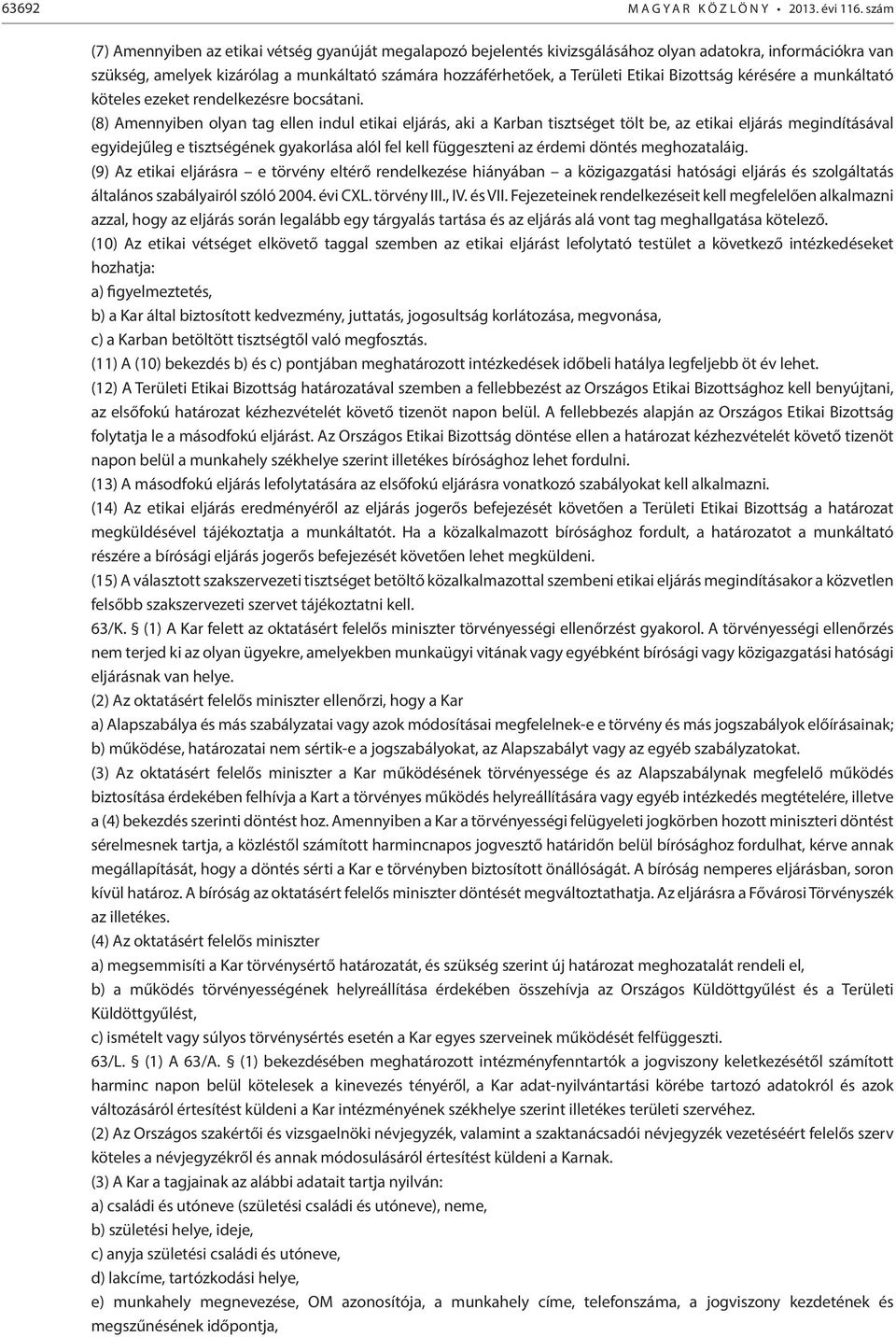 Bizottság kérésére a munkáltató köteles ezeket rendelkezésre bocsátani.