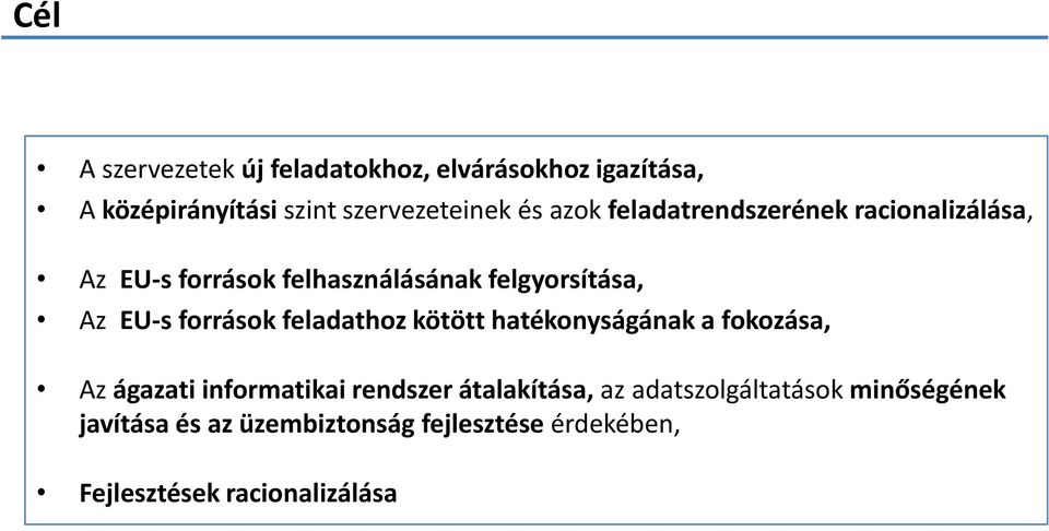 források feladathoz kötött hatékonyságának a fokozása, Az ágazati informatikai rendszer átalakítása, az