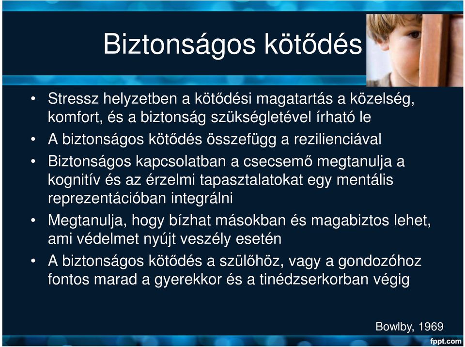 tapasztalatokat egy mentális reprezentációban integrálni Megtanulja, hogy bízhat másokban és magabiztos lehet, ami védelmet