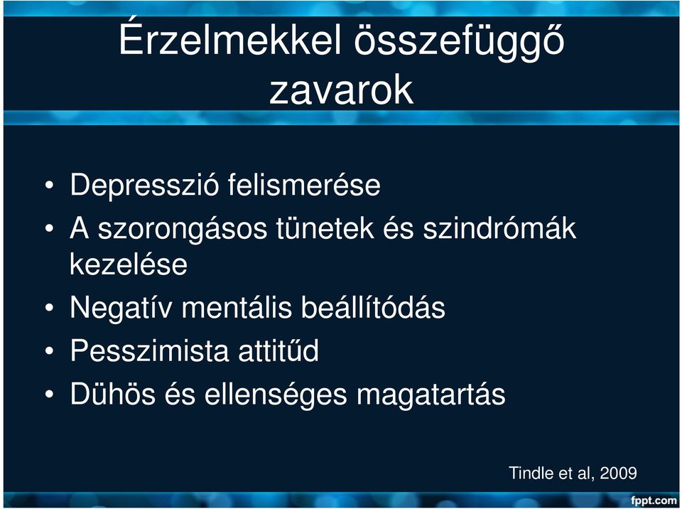 kezelése Negatív mentális beállítódás Pesszimista