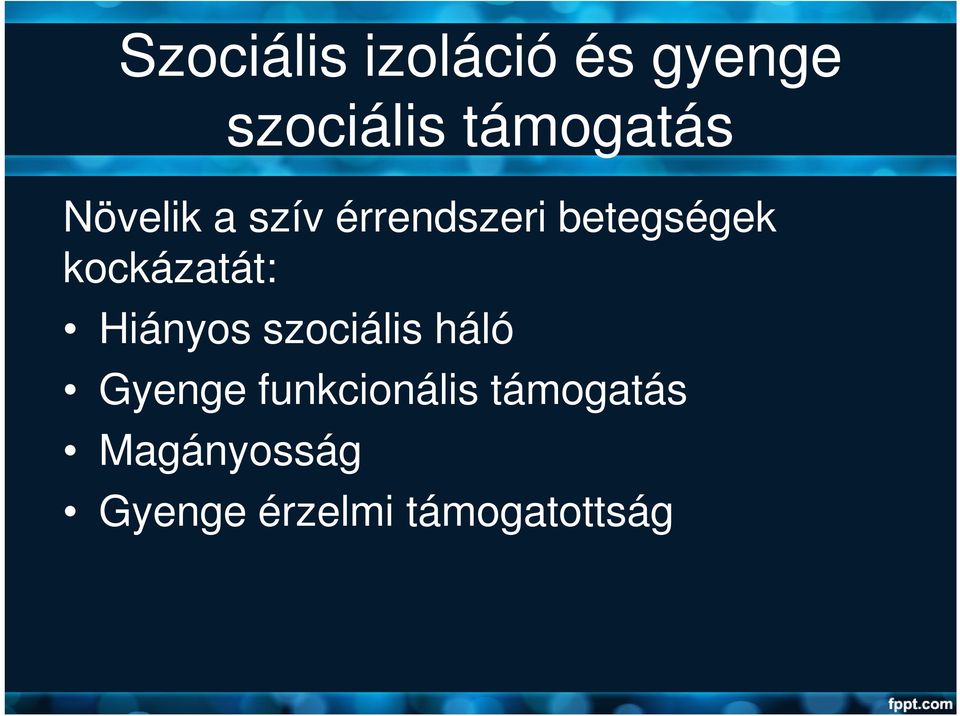 kockázatát: Hiányos szociális háló Gyenge