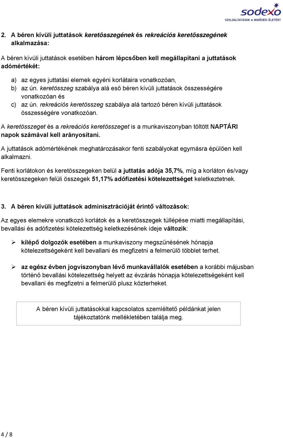 rekreációs keretösszeg szabálya alá tartozó béren kívüli juttatások összességére vonatkozóan.