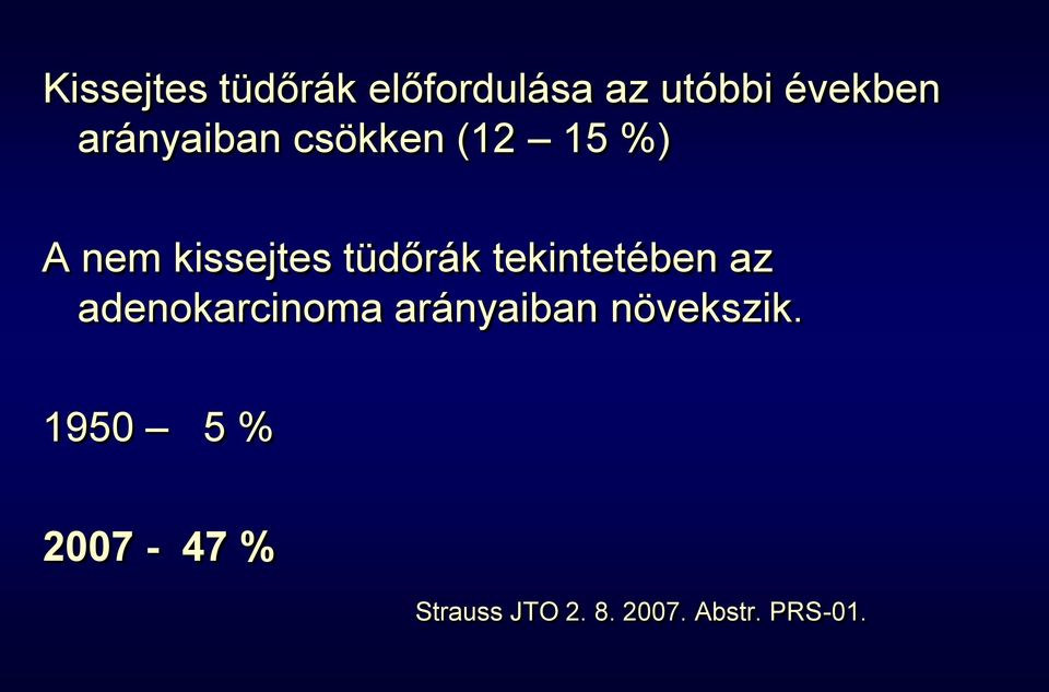 tekintetében az adenokarcinoma arányaiban növekszik.