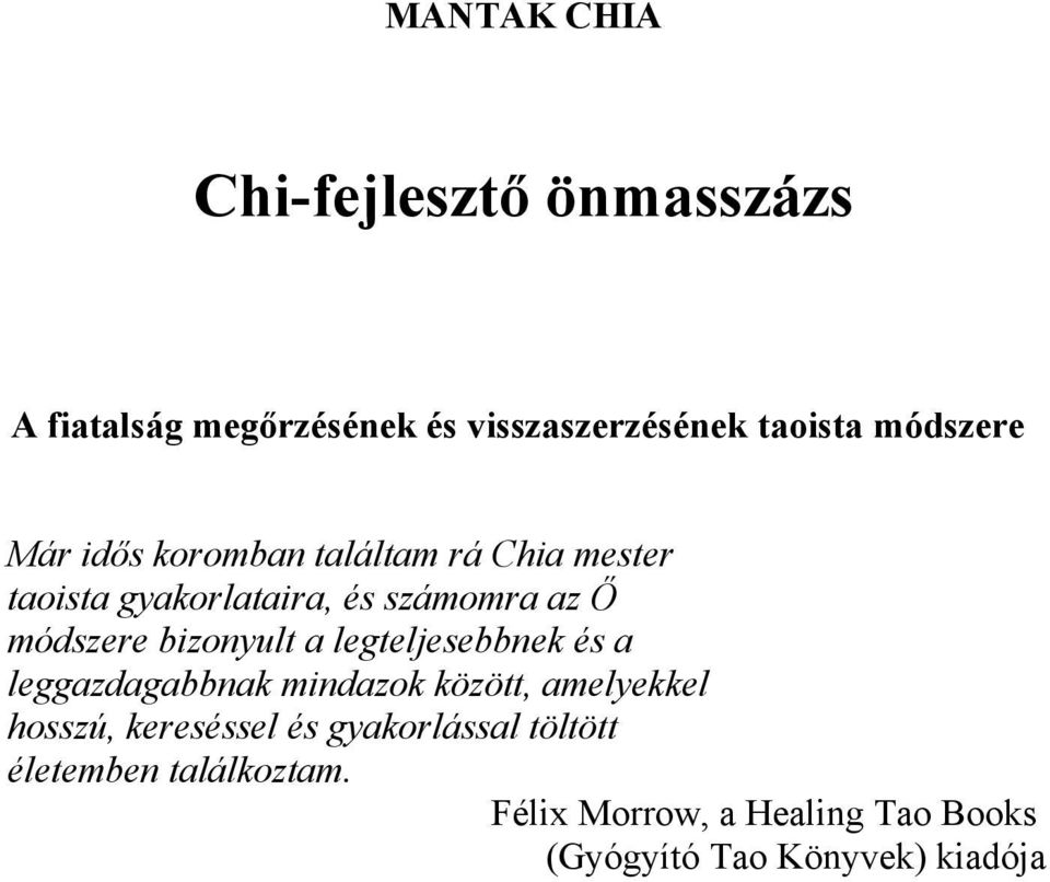 bizonyult a legteljesebbnek és a leggazdagabbnak mindazok között, amelyekkel hosszú, kereséssel és