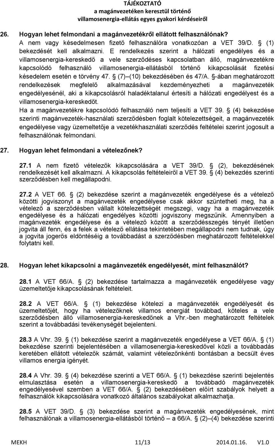 fizetési késedelem esetén e törvény 47. (7) (10) bekezdésében és 47/A.