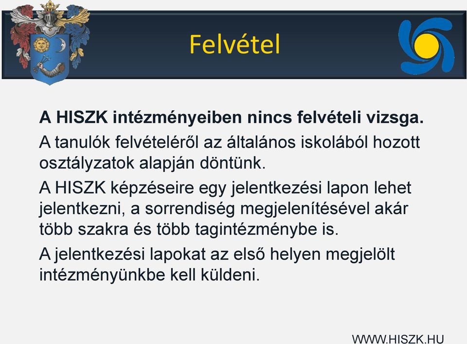 A HISZK képzéseire egy jelentkezési lapon lehet jelentkezni, a sorrendiség