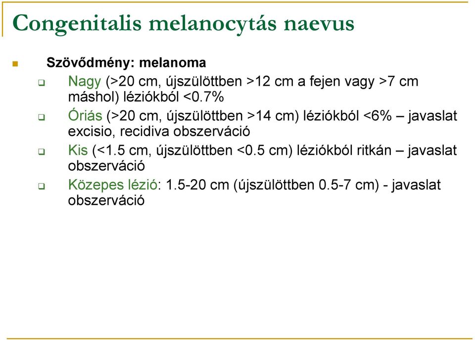 7% Óriás (>20 cm, újszülöttben >14 cm) léziókból <6% javaslat excisio, recidiva