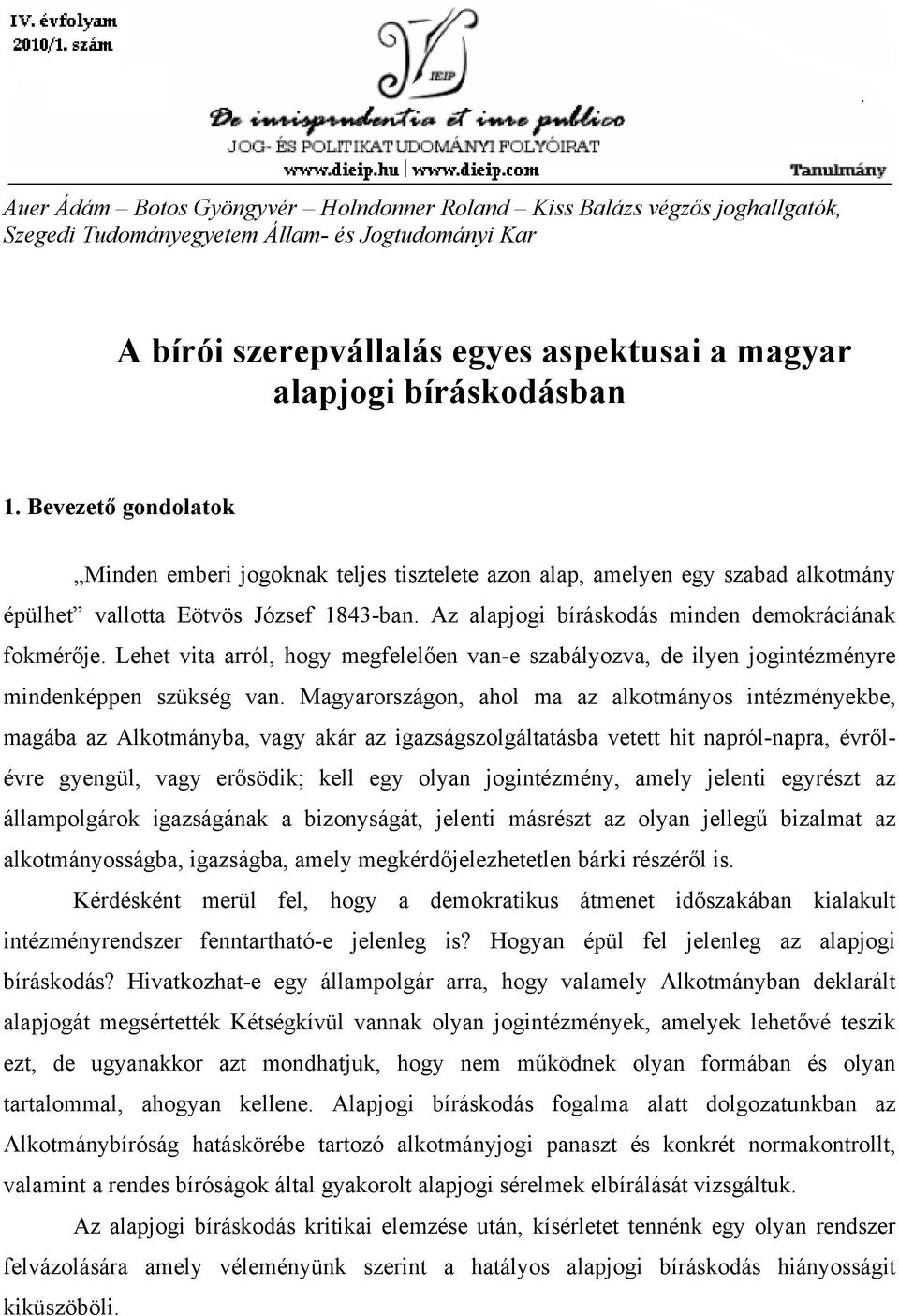 Lehet vita arról, hogy megfelelően van-e szabályozva, de ilyen jogintézményre mindenképpen szükség van.