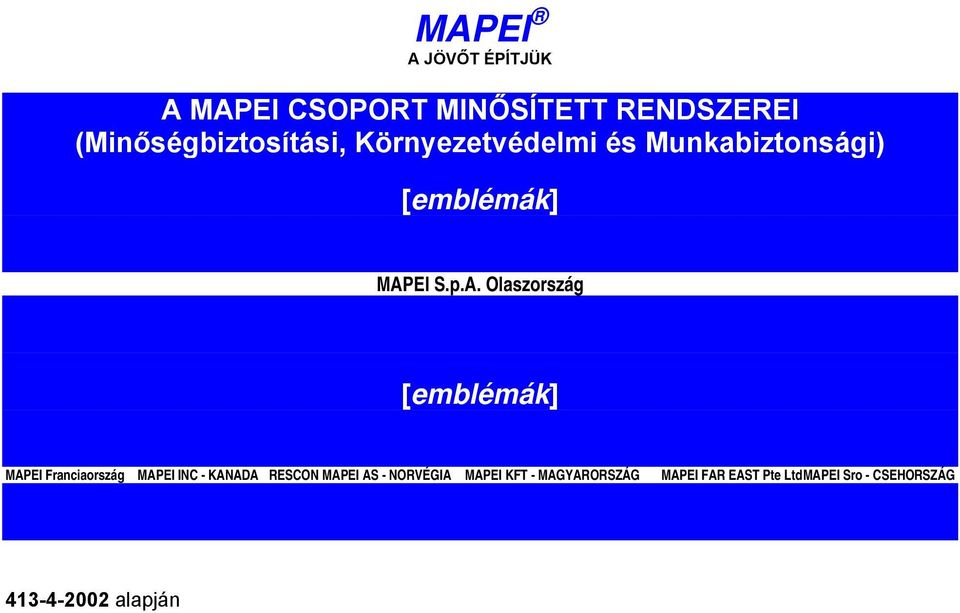 A. Olaszország [emblémák] MAPEI Franciaország MAPEI INC - KANADA RESCON MAPEI