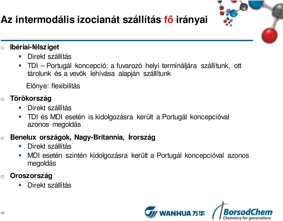 szállítás TDI és MDI esetén is kidolgozásra került a Portugál koncepcióval azonos megoldás o Benelux országok, Nagy-Britannia,