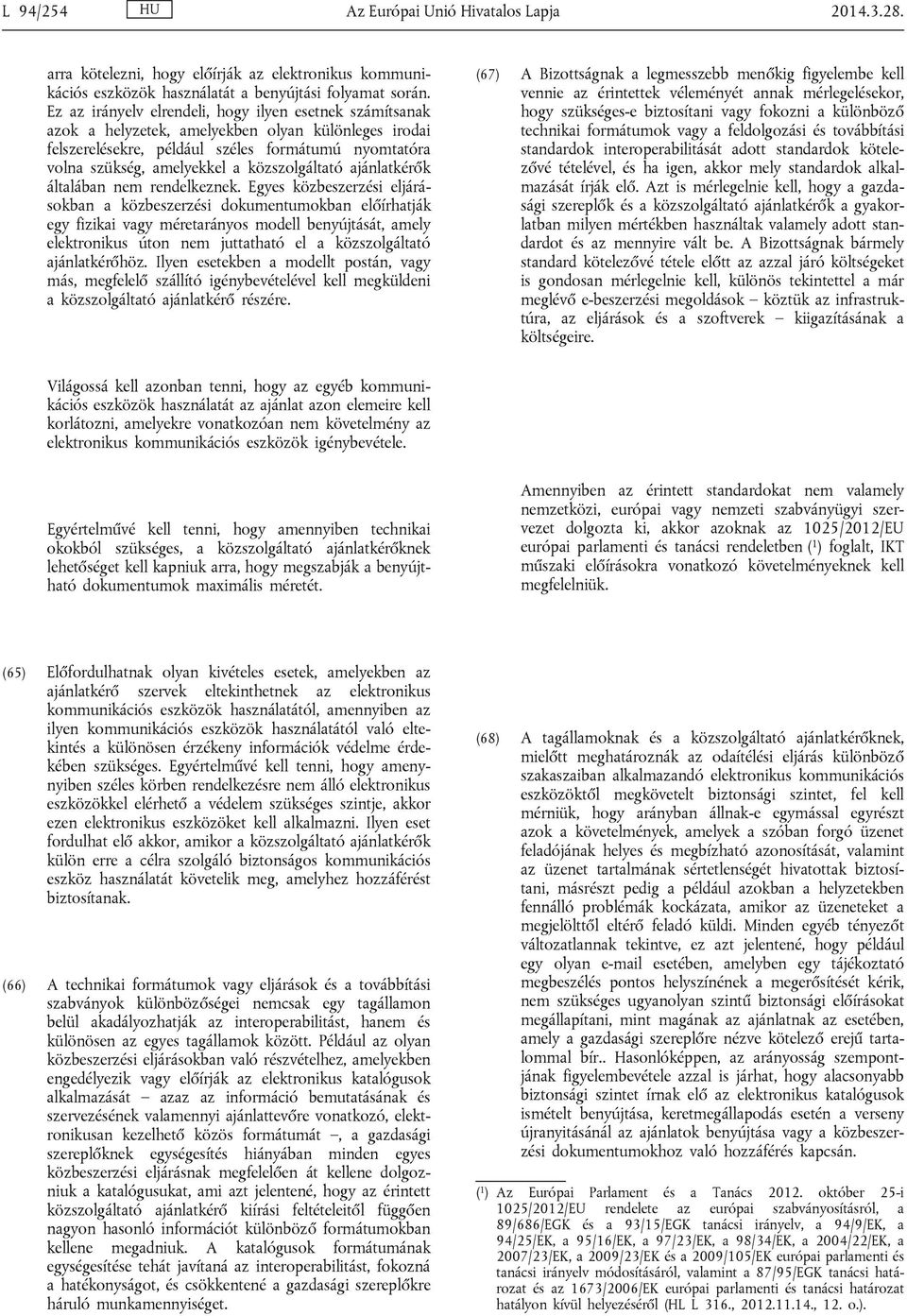 közszolgáltató ajánlatkérők általában nem rendelkeznek.