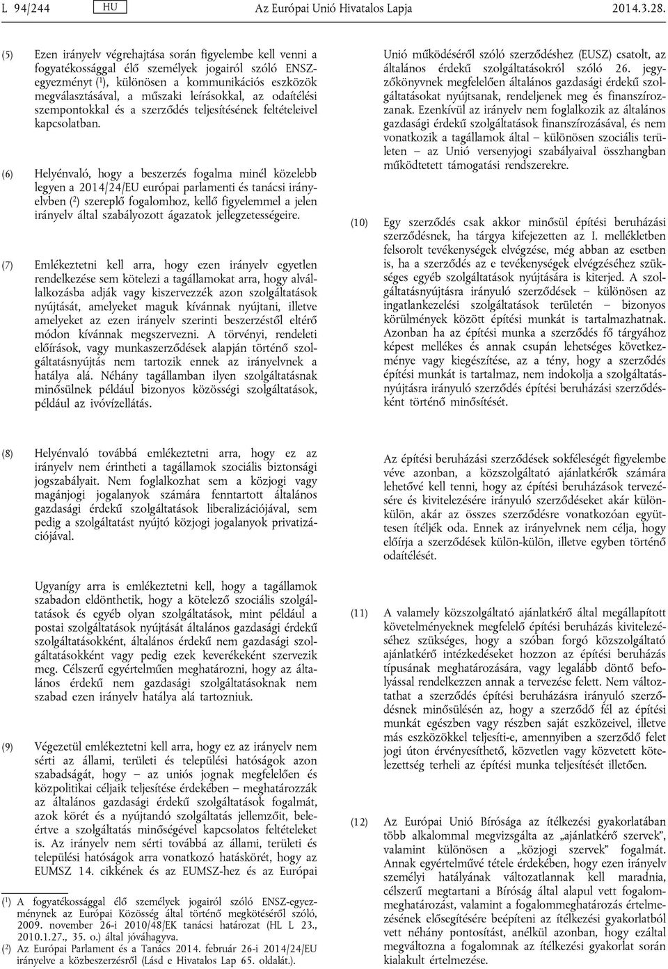 leírásokkal, az odaítélési szempontokkal és a szerződés teljesítésének feltételeivel kapcsolatban.