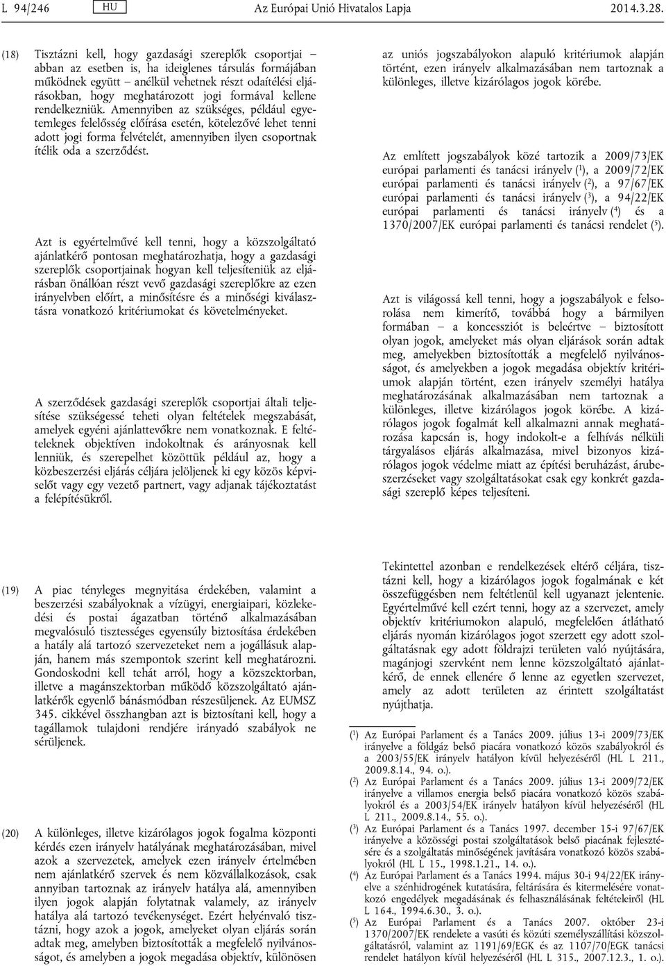 formával kellene rendelkezniük.