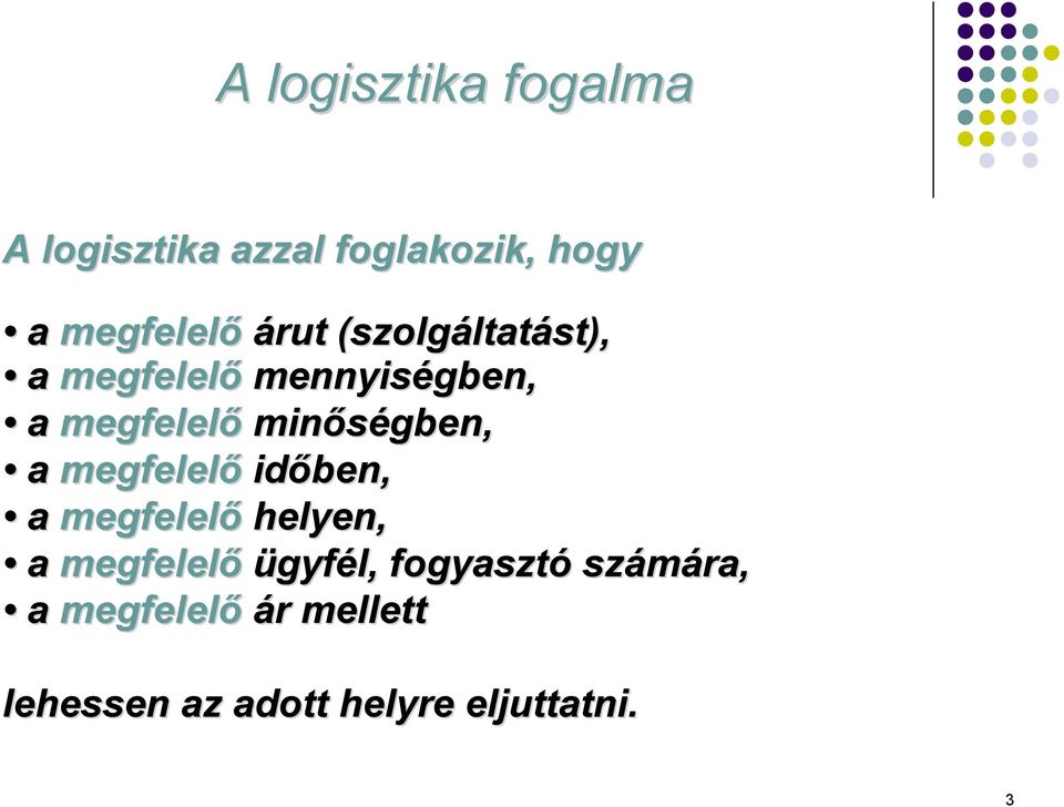 minőségben, a megfelelő időben, a megfelelő helyen, a megfelelő ügyfél,